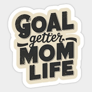 Goal Getter Mom Life Sticker